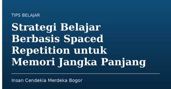 Strategi Belajar Berbasis Spaced Repetition untuk Memori Jangka Panjang