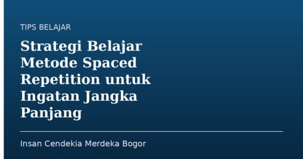 Strategi Belajar Metode Spaced Repetition untuk Ingatan Jangka Panjang