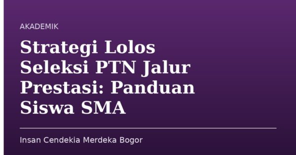Strategi Lolos Seleksi PTN Jalur Prestasi: Panduan Siswa SMA