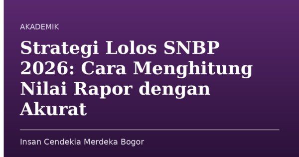 Strategi Lolos SNBP 2026: Cara Menghitung Nilai Rapor dengan Akurat