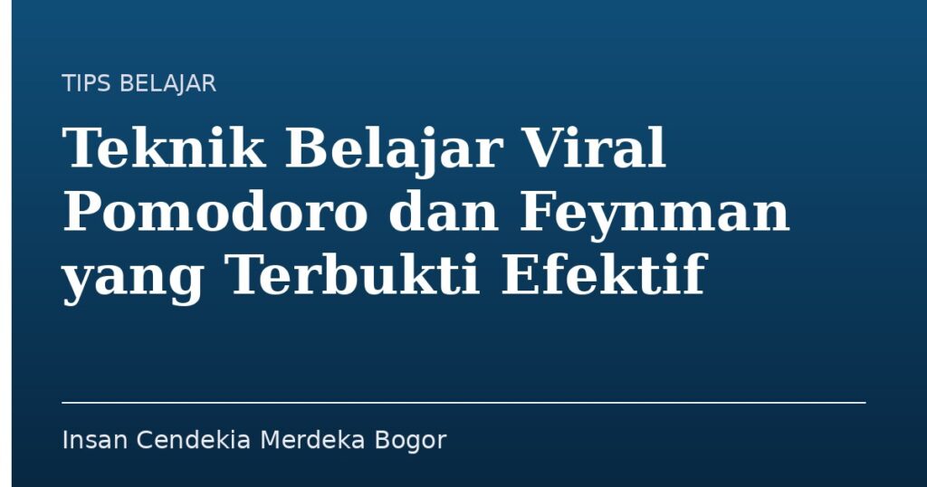 Teknik Belajar Viral Pomodoro dan Feynman yang Terbukti Efektif - Insan Cendekia Merdeka Bogor