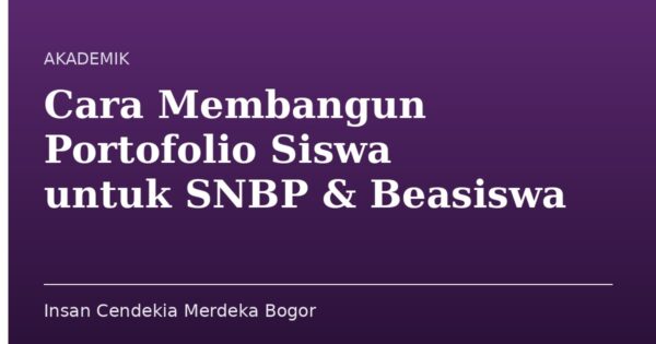 Cara Membangun Portofolio Siswa untuk SNBP & Beasiswa