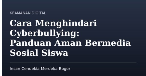 Cara Menghindari Cyberbullying: Panduan Aman Bermedia Sosial Siswa