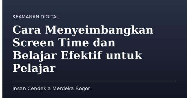 Cara Menyeimbangkan Screen Time dan Belajar Efektif untuk Pelajar