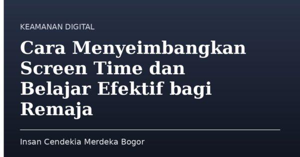 Cara Menyeimbangkan Screen Time dan Belajar Efektif bagi Remaja