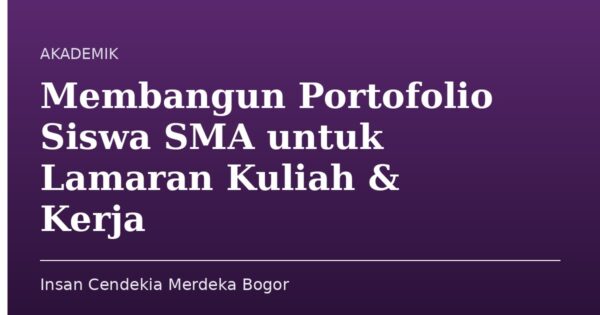 Membangun Portofolio Siswa SMA untuk Lamaran Kuliah & Kerja