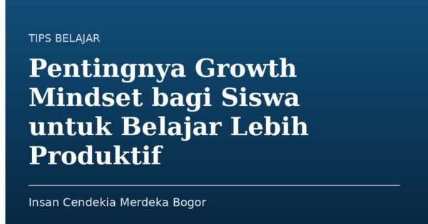 Pentingnya Growth Mindset bagi Siswa untuk Belajar Lebih Produktif