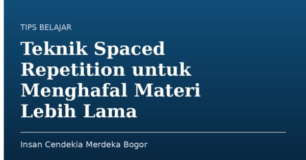 Teknik Spaced Repetition untuk Menghafal Materi Lebih Lama