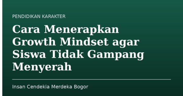Cara Menerapkan Growth Mindset agar Siswa Tidak Gampang Menyerah